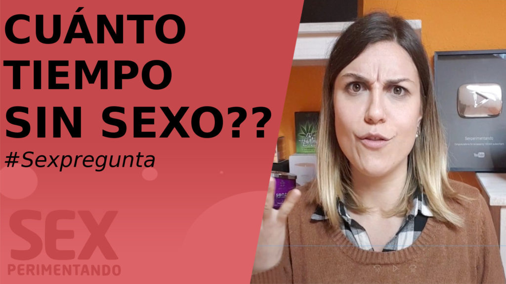 tiempo sin sexo sexpregunta