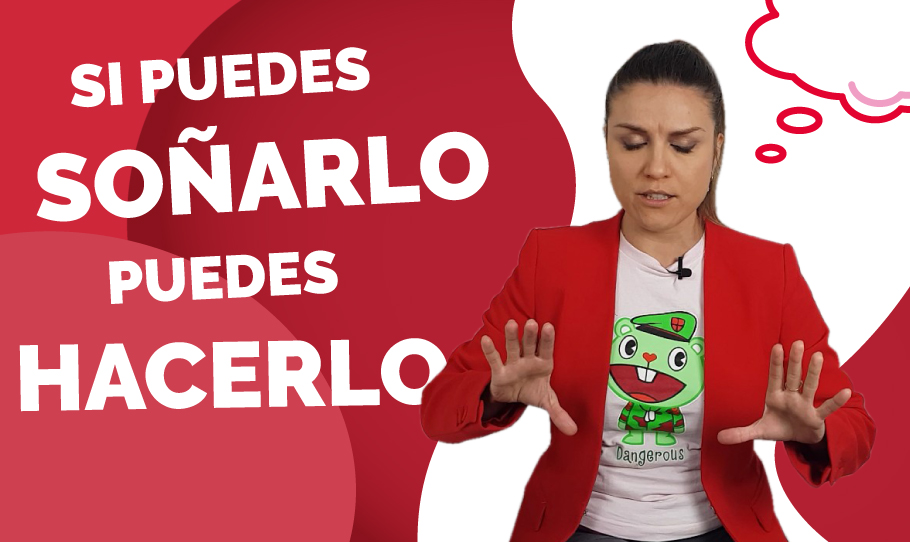 si puedes imaginarlo puedes hacerlo